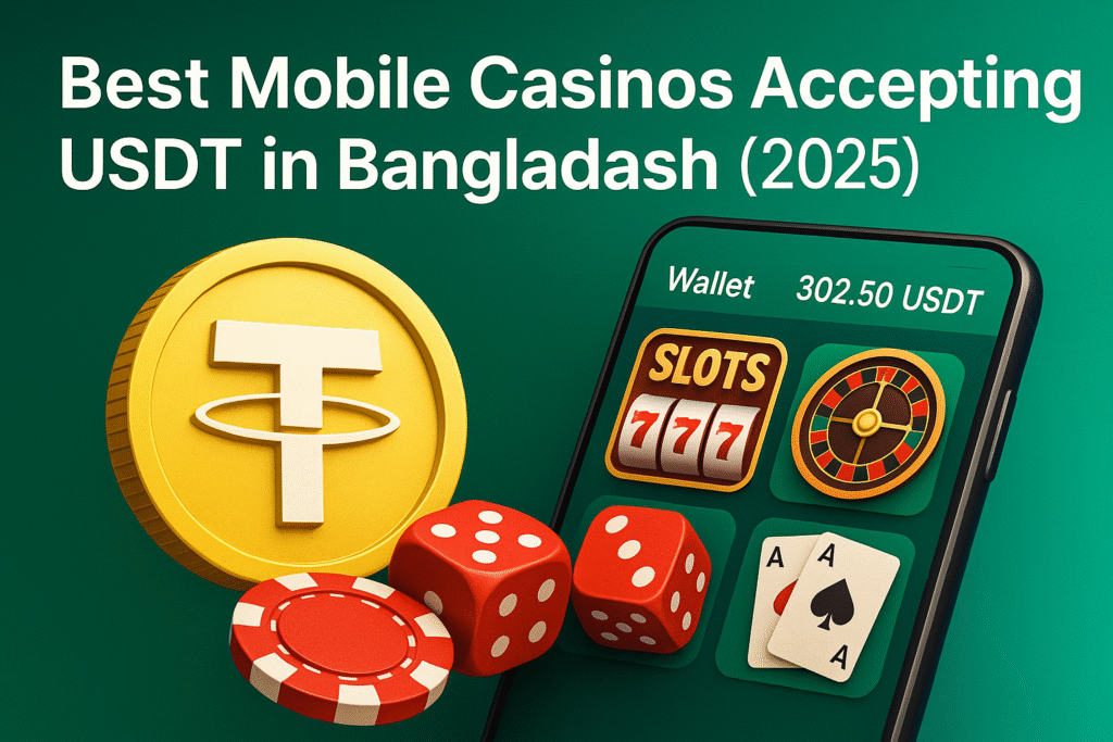 Best mobile casinos accepting USDT in Bangladesh